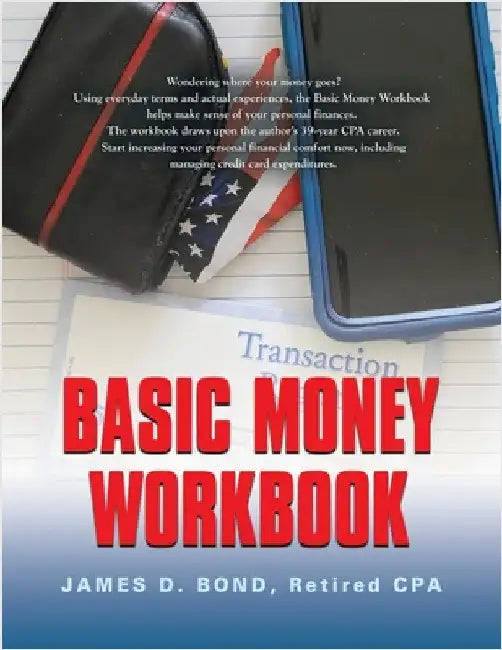Basic Money Workbook: Ways to Help Reduce Personal Financial Stress by Bond, Retired Cpa James D.