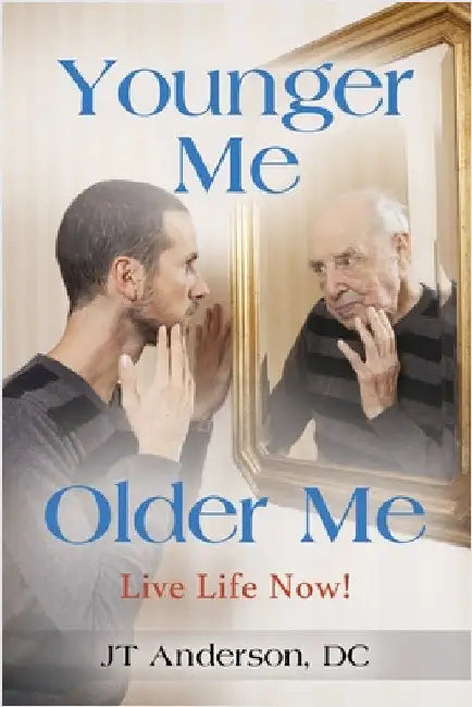 Younger Me, Older Me - Live Life Now by Anderson DC, Jt