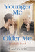 Younger Me, Older Me - Live Life Now by Anderson DC, Jt