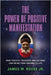 The Power of Positive Manifestation: How Positive Thoughts and Actions Can Bring Your Dreams to Life by Rouse, James W., Jr.