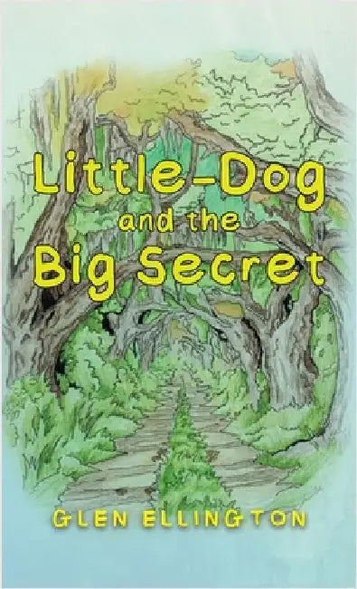Little-Dog and The Big Secret by Ellington, Glen