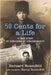 50 Cents for a Life: A True Story of Surviving by Synchronicity by Rosenfeld, Bernard