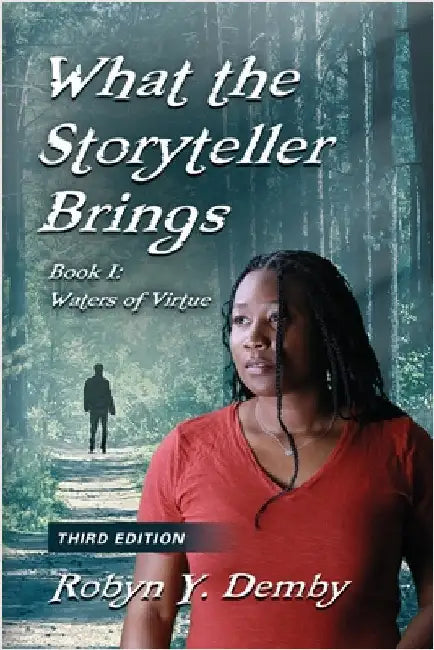 What the Storyteller Brings - Book I: Waters of Virtue - Third Edition by Demby, Robyn Y.