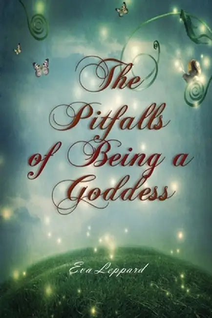 The Pitfalls of Being a Goddess by Eva Leppard