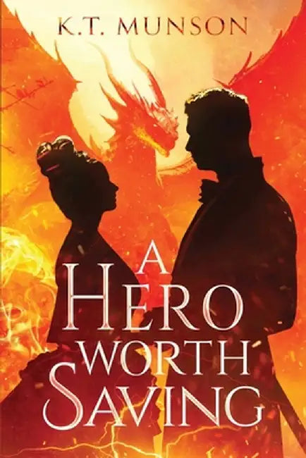 A Hero Worth Saving by K. T. Munson