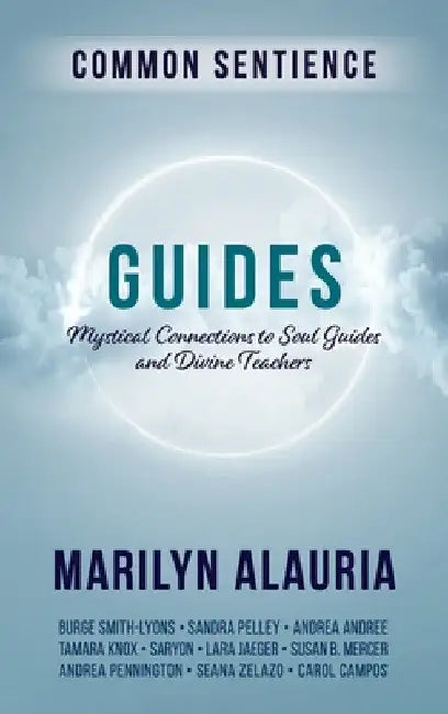 Guides: Mystical Connections to Soul Guides and Divine Teachers by Marilyn Alauria