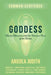 Goddess: Blessed Reunions with the Feminine Face of the Divine by Judith, Anodea