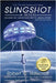 Slingshot: Building the Largest Machine in Human History by Williscroft, Robert G.