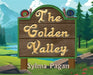 The Golden Valley: The Adventures of Carlito and Pepito by Sylma Pagan