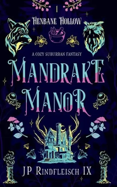 Mandrake Manor: A Cozy Suburban Fantasy by Jp Rindfleisch IX