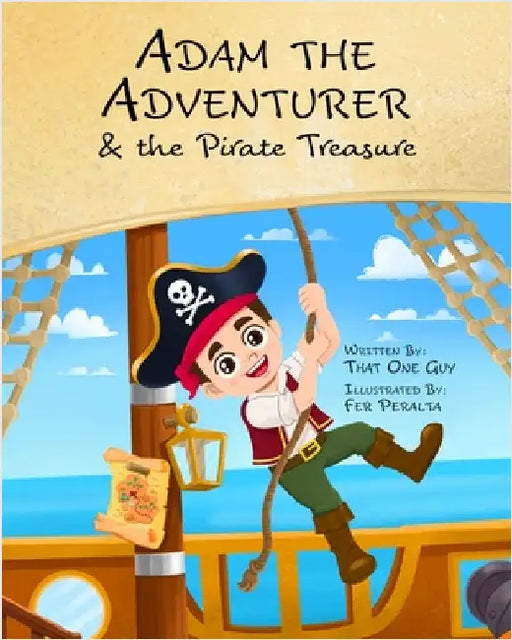 Adam the Adventurer and the Pirate Treasure by That One Guy