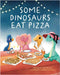 Some Dinosaurs Eat Pizza by That One Guy