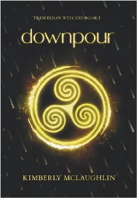 Downpour: Triskelion Witches Book 1 by McLaughlin, Kimberly