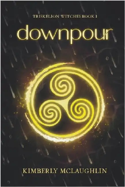 Downpour: Triskelion Witches Book 1 by McLaughlin, Kimberly