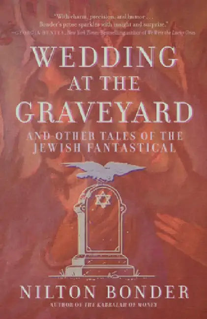 Wedding at the Graveyard: And Other Stories of the Jewish Fantastical by Nilton Bonder