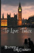 To Love Twice by Heather McCoubrey