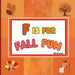 F is For Fall Fun: Fun Activities For Fall Festivities by Mimi Jones
