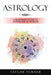 Astrology: A Beginner's Guide to Astrological Wisdom by Taylor Turner