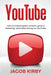 YouTube: How to create great content, grow a following, and make money on YouTube by Jacob Kirby