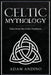 Celtic Mythology: Tales From the Celtic Pantheon by Adam Andino