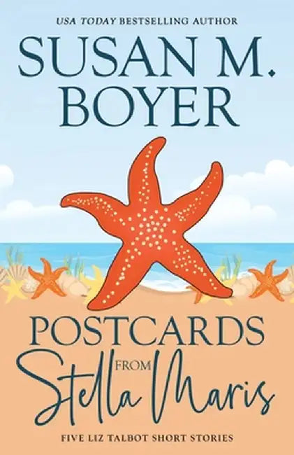 Postcards From Stella Maris: Five Liz Talbot Short Stories by Susan M. Boyer