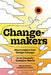 Changemakers: How Leaders Can Design Change in an Insanely Complex World by Maria Giudice, Christopher Ireland, Kat Holmes