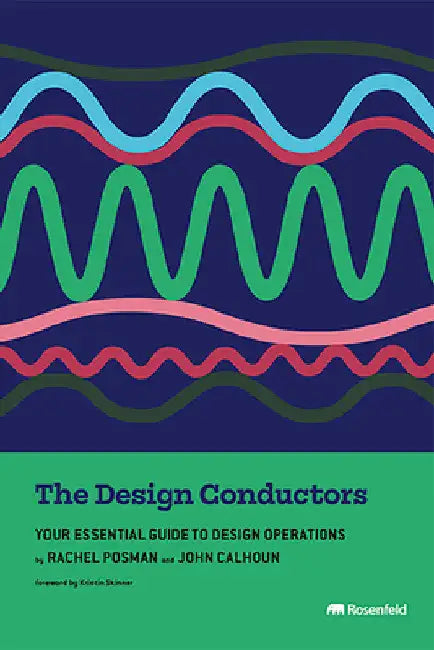 The Design Conductors: Your Essential Guide to Design Operations by Rachel Posman