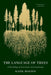 Language of Trees: A Rewilding of Literature and Landscape by Holten, Katie