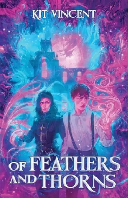 Of Feathers and Thorns by Kit Vincent