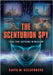 The Scenturion Spy: Book Two - Settling in Moscow by Goldenberg, David M.