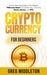 Cryptocurrency for Beginners: How to Take Advantage of the Biggest "Millionaire Maker" of the New Era, Including Bitcoin, Altcoins, and NFTs by Greg Middleton