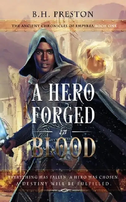 A Hero Forged in Blood by B. H. Preston
