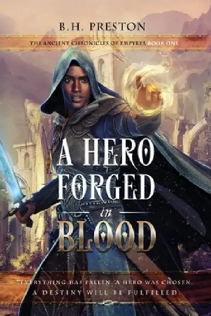 A Hero Forged in Blood by B. H. Preston