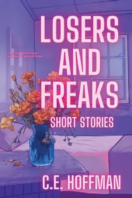 Losers and Freaks by C. E. Hoffman