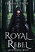 Royal Rebel by Heather Frost