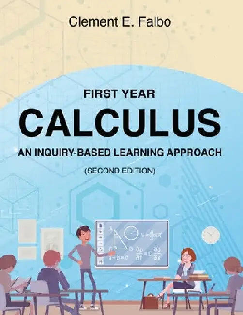 First Year Calculus, An Inquiry-Based Learning Approach by Clement Falbo