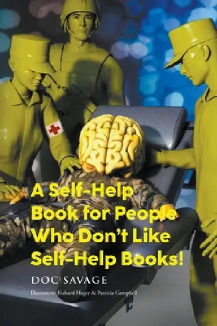 A Self-Help Book for People Who Don't Like Self-Help Books! by Doc Savage