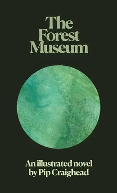 The Forest Museum by Pip Craighead