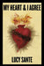 My Heart & I Agree by Lucy Sante