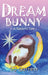 Dream Bunny: A Rabbit's Tale by Christine Garrett