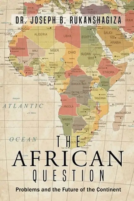 The African Question by Joseph Rukanshagiza
