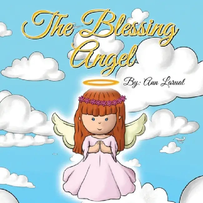 The Blessing Angel by Ann Larual