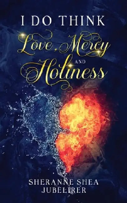 I Do think Love, Mercy and Holiness by Sheranne Shea Jubelirer