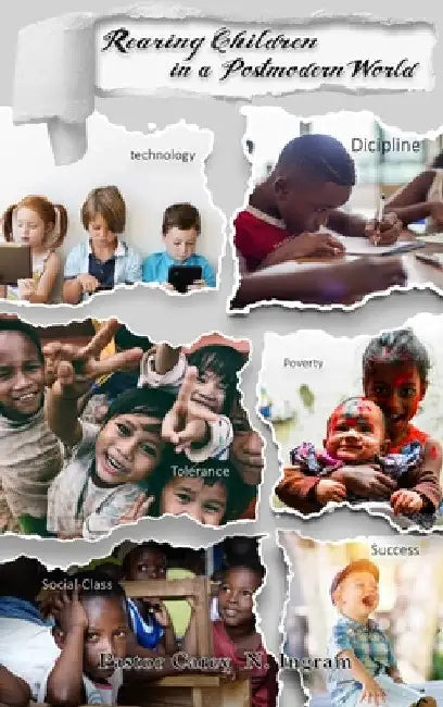 Rearing Children in a Postmodern World by Carey N. Ingram