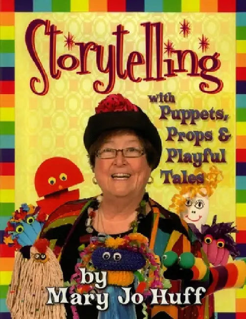 Storytelling with Puppets, Props and Playful Tales by Huff, Mary Jo