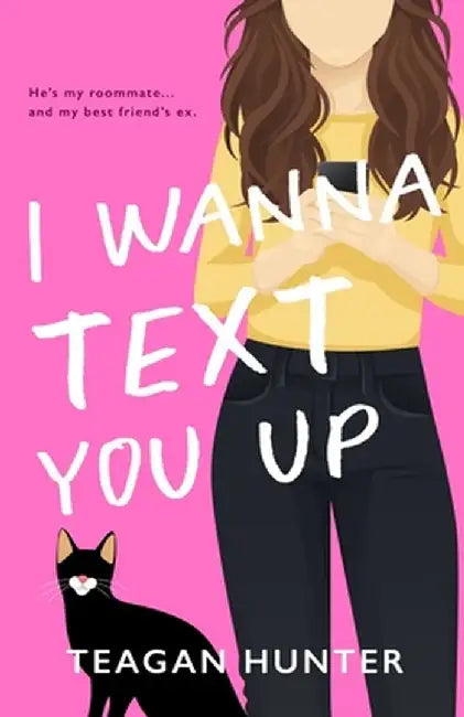I Wanna Text You Up (Special Edition) by Teagan Hunter