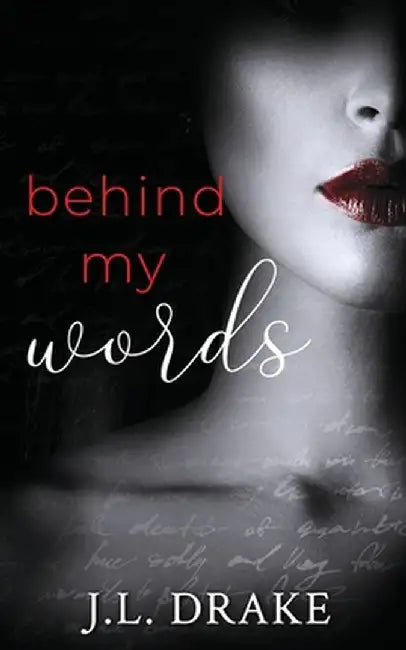 Behind My Words: A Ghost Writer's Romance Suspense by J. L. Drake