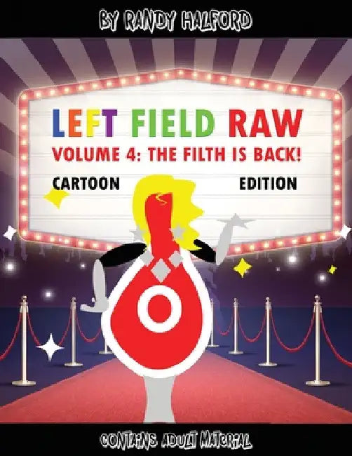 Left Field Raw Volume 4: the Filth Is Back! by Randy Halford