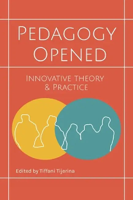 Pedagogy Opened: Innovative Theory and Practice by Tiffani Tijerina