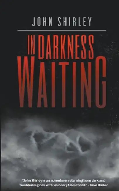 In Darkness Waiting by John Shirley